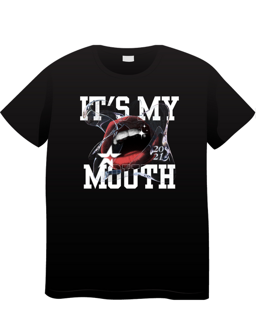 Its My Mouth T-Shirt